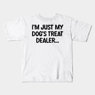 i'm just my dog's treat dealer Kids T-Shirt